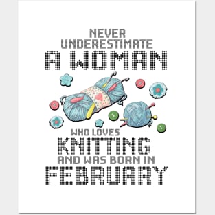 Never Underestimate A Woman Loves Knitting Born In February Posters and Art